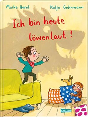 Ich bin heute löwenlaut