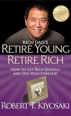 Rich Dad's Retire Young Retire Rich - Softcover
