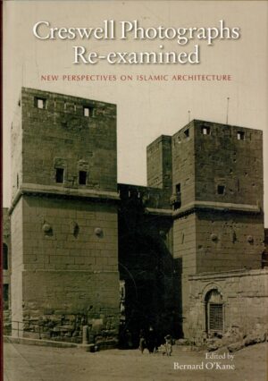 Creswell Photographs Re-examined (New Perspectives on Islamic Architecture)