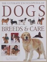 The Ultimate Encyclopedia of Dogs, Dog Breeds and Dog Care