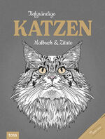 Tiefgründige Katzen: Malbuch & Zitate - Softcover