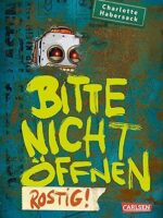 Bitte nicht öffnen 6: Rostig!