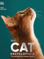 DK The Cat Encyclopedia The Definitive Visual Guide (DK Pet Encyclopedias)