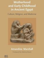 Motherhood and Early Childhood in Ancient Egypt