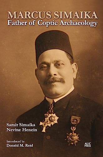 Marcus Simaika Father of Coptic Archaeology