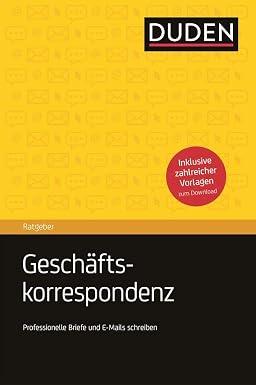 Duden Ratgeber - Geschäftskorrespondenz: Professionelle Briefe und E-Mails schreiben.