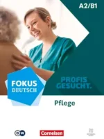 Fokus Deutsch A2/B1 - Profis Gesucht - Berufsfeld Pflege - Kurs- Und Ubungsbuch Inkl. E-Book