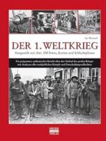 Der 1. Weltkrieg: Dargestellt mit über 500 Fotos, Karten und Schlachtplänen