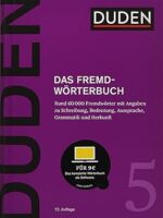 Duden 05 - Das Fremdwörterbuch: Unentbehrlich für das Verstehen und den Gebrauch fremder Wörter