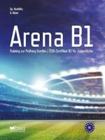 Arena B1: Training zur Prüfung Goethe-/ ÖSD Zertifikat B1 für Jugendliche