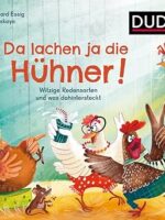Da lachen ja die Hühner!: Witzige Redensarten und was dahintersteckt