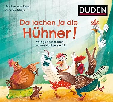 Da lachen ja die Hühner!: Witzige Redensarten und was dahintersteckt