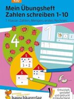 Mein Übungsheft Rechnen 1. Klasse: Mein Übungsheft Zahlen schreiben 1-10 – 1. Klasse: Zählen, Mengen, erstes Rechnen