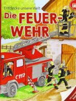 Entdecke unsere Welt - Die Feuerwehr