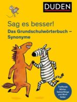 Sag es besser! Das Grundschulwörterbuch Synonyme