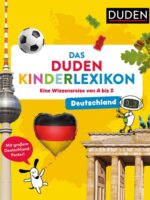 Deutschland - Das Duden Kinderlexikon: Eine Wissensreise von A bis Z