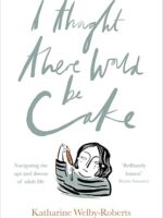 I Thought There Would Be Cake