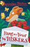 Hang on to Your Whiskers