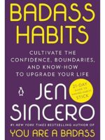 Badass Habits: Cultivate the Confidence, Boundaries, and Know-How to Upgrade Your Life